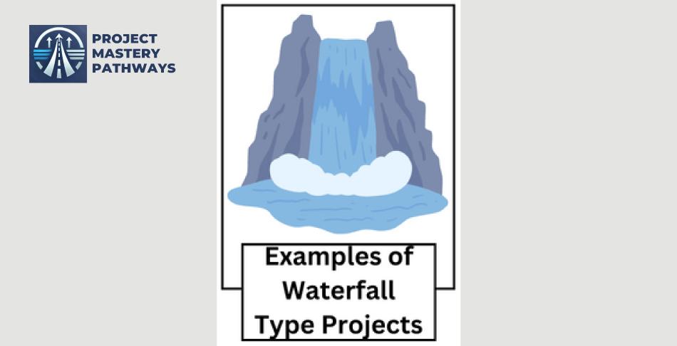 Examples of Waterfall Type Projects