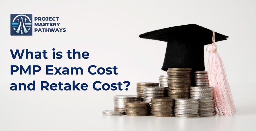 What is the PMP Exam Cost and Retake Cost?