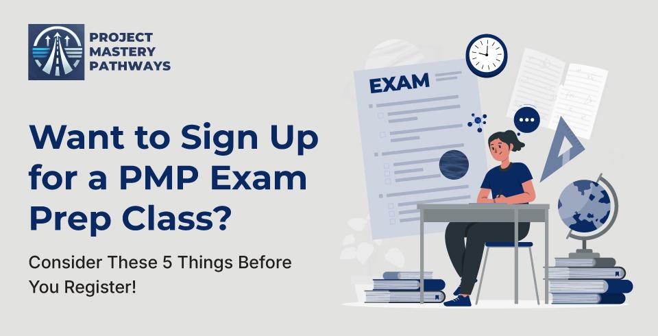 Want to Sign Up for a PMP Exam Prep Class? Consider These 5 Things Before You Register!