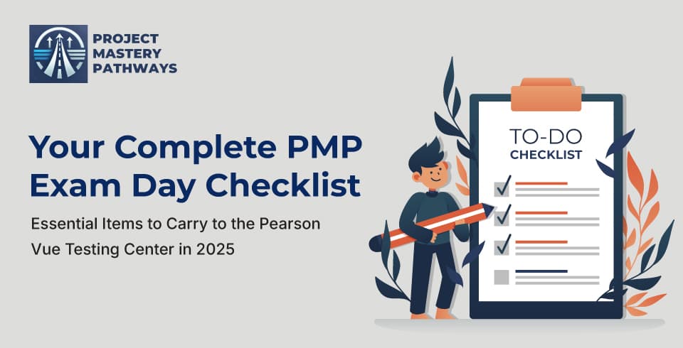 PMP Exam Day Checklist 2025: Essential Items to Bring to Pearson Vue Testing Center