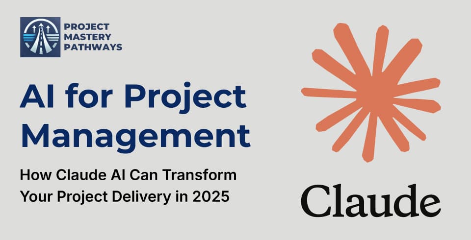 AI for Project Management: How Claude AI Can Transform Your Project Delivery in 2025