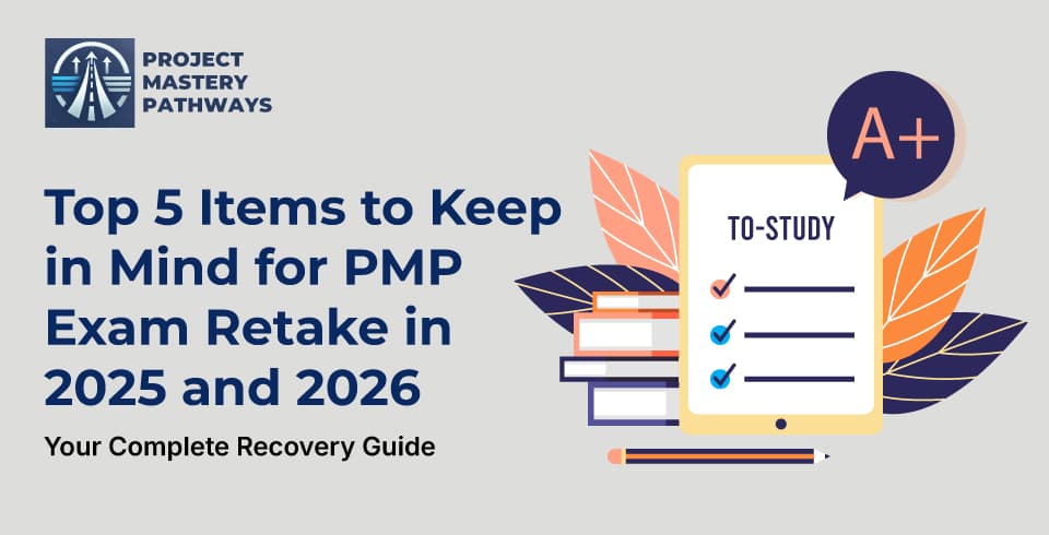 Top 5 Items to Keep in Mind for PMP Exam Retake in 2025 and 2026