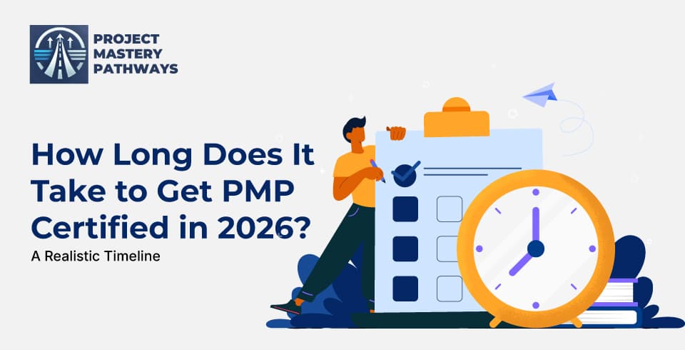 How Long Does It Take to Get PMP Certified in 2026? Real Timeline
