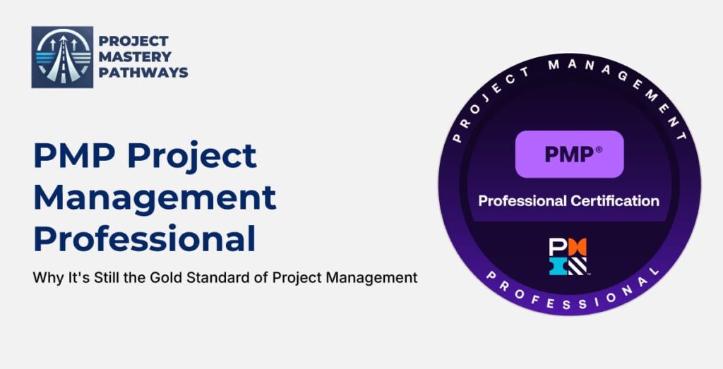 PMP - Project Management Professional: Why It's Still the Gold Standard of Project Management